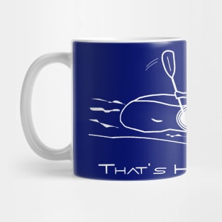 That's How I Roll Whitewater Kayaking Small Graphic for White Water Kayakers Mug